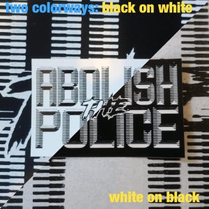 Abolish the Police Stickers (White or Black, single sticker or packs of 5, 10 or 25)