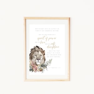 May include: A watercolor illustration of a lion's head with floral accents. The quote "God did not give us a spirit of timidity or cowardice or fear, but he has given us a spirit of power and of love and of self-discipline - abilities that result in a calm, well-balanced mind and self-control. 2 Timothy 1:7" is written in gold lettering.
