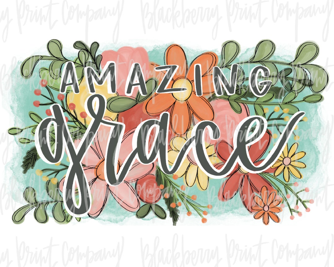 Amazing Grace Floral PNG Sublimation Hand Lettered Digital Download Etsy