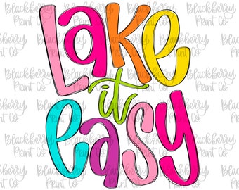 Lake it Easy PNG Sublimation DTF Digital Download Design