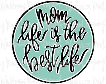 Mom Life is the Best Life PNG, Sublimation Design (Digital Download)
