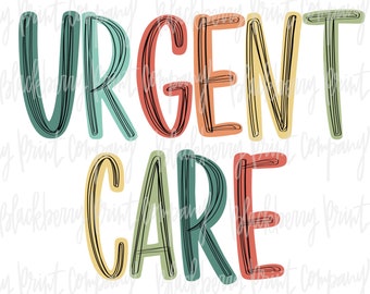 Urgent Care PNG Sublimation Printable Hand Lettered