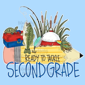 May include: A graphic illustration featuring a yellow pencil background with the text READY TO TACKLE SECOND GRADE. Elements include a green fish, a red and blue tackle box, a turtle, a fishing rod, a bobber, a colorful lure, and cattails.