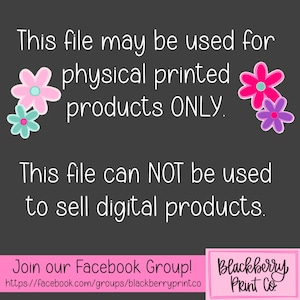 May include: A dark grey graphic with white text stating the file is for physical printed products only, not digital. Pink, purple, and teal flower graphics are included. The bottom banner reads "Join our Facebook Group!" with a link and the Blackberry Print Co logo.