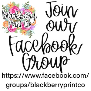 May include: White background with the text "Join our Facebook Group" in a black, cursive font. The text is accompanied by the URL https://www.facebook.com/groups/blackberryprintco. A floral design with pink, yellow, and blue flowers is in the upper left corner.