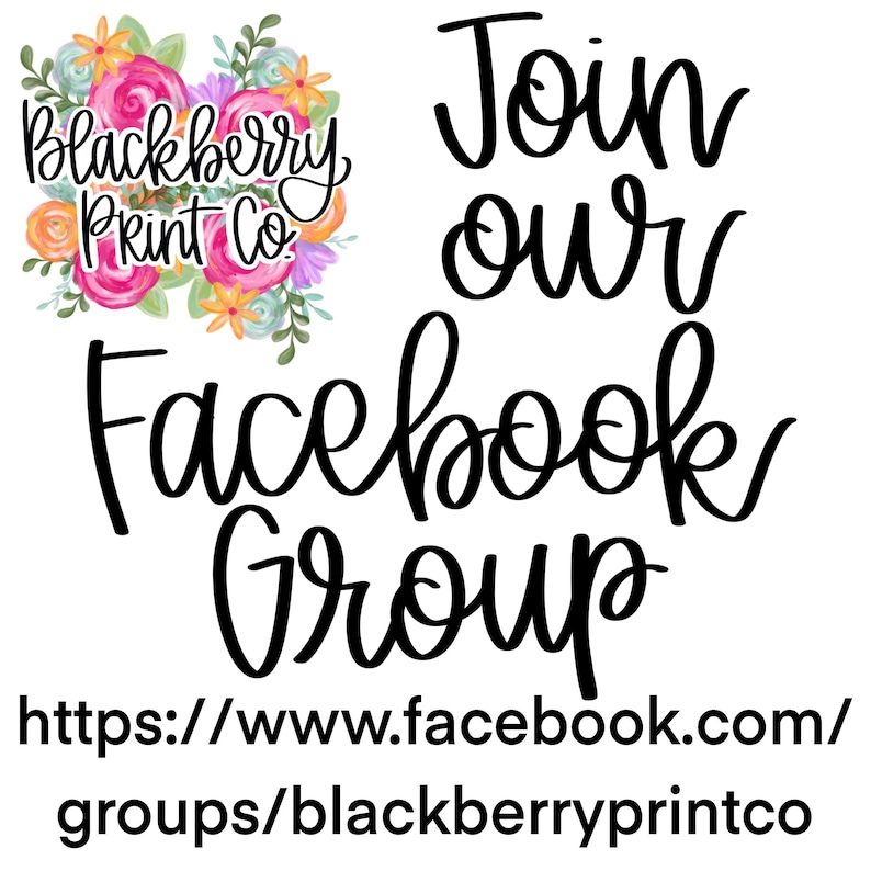 May include: White background with the text "Join our Facebook Group" in a black, cursive font. The text is accompanied by the URL https://www.facebook.com/groups/blackberryprintco. A floral design with pink, yellow, and blue flowers is in the upper left corner.