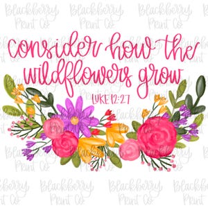 PNG Considere como as flores silvestres crescem Floral Digital Download Hand Drawn Sublimation DTF