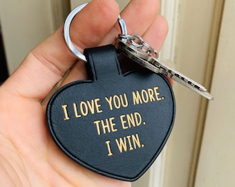 I Love You More The End I Win Funny Leather Keychain Birthday Gift for Girlfriend Boyfriend Husband Wife for Valentines Day Gift for him her