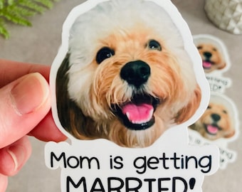 Mom is Getting Married Stickers, Photo Stickers, Personalized Pet Stickers, Wedding Decor, Bachelorette, Save the Date Stickers, Engagment