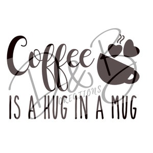Coffee is a hug in a mug svg