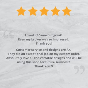 May include: Five gold stars with a customer review that reads "Loved it! Came out great! Even my broker was so impressed. Thank you! Customer service and designs are A+. They did an exceptional job on my custom order. Absolutely love all the versatile designs and will be using this shop for future services!!! Thank You ❤"