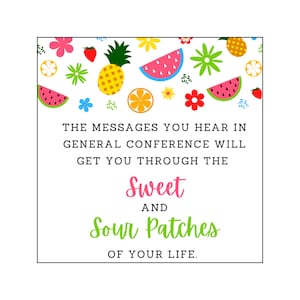 Könnte beinhalten: Eine bunte Illustration von Obst und Blumen mit dem Text "THE MESSAGES YOU HEAR IN GENERAL CONFERENCE WILL GET YOU THROUGH THE Sweet AND Sour Patches OF YOUR LIFE."