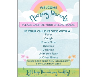 May include: A colourful sign with a rainbow and clouds that reads "Welcome Nursery Parents". The sign also includes the text "Please sanitise your child's hands." and "If your child is sick with a... Fever, Cough, Runny Nose, Diarrhoea, Vomiting, Unknown Rash or Other Illness, Please don't bring them into nursery & try again next week. Let's keep the nursery healthy!"