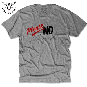 Please No Autographs ... Funny Men&#39;s Graphic Tee