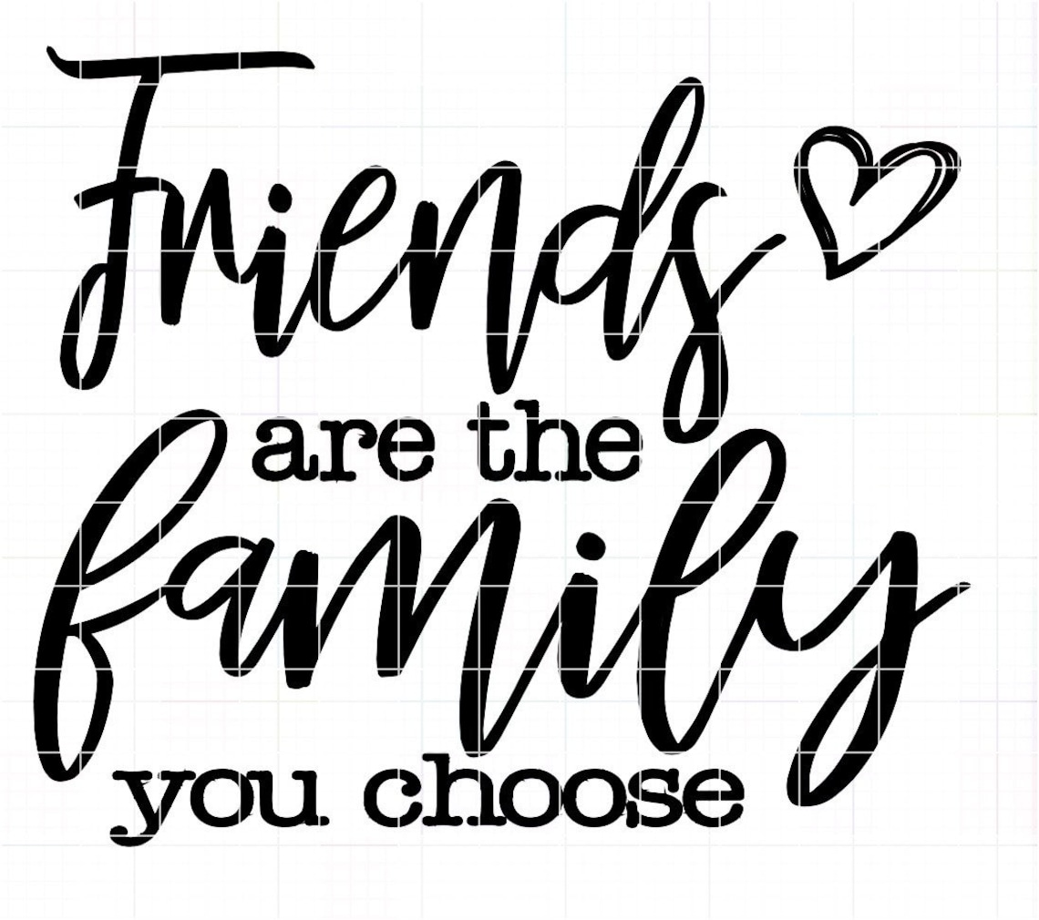 Friends Are the Family You Choose SVG Etsy