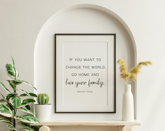 Love Your Family Quote | Change the World Sign | Mother Teresa Quote | Mother's Day Quote Print | Family Quote Sign | Instant Download