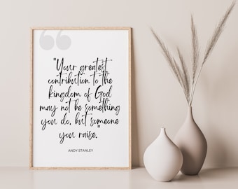 Christian Sign Quote | Your Greatest Contribution Print |Family Quote Sign | Andy Stanley Quote | Mother's Day Quote Print |Instant Download