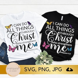 I Can Do All Things Through Christ Who Strengthens Me SVG, Christ Butterfly Svg, Bible Verse Svg, Philippians 4:13 Svg, Png, Jpg