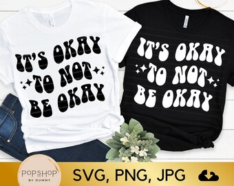 Mental Health Awareness SVG: It's Okay To Not Be Okay (Digital Download)