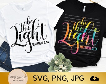 Be The Light SVG, Christian Scripture Svg, Bible Verse Svg, Easter Religious Svg, Christian Svg, Faith Svg, Matthew 5 14 Svg, Png, Jpg