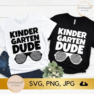 Kindergarten Dude SVG, Back To School Svg, Kindergarten Teacher Svg, First Day of School Svg, Kindergarten Shirt Svg, Png, Jpg