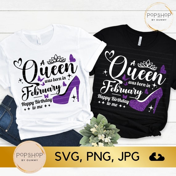 February Birthday Queen SVG: T-Shirt Design (Digital Download)