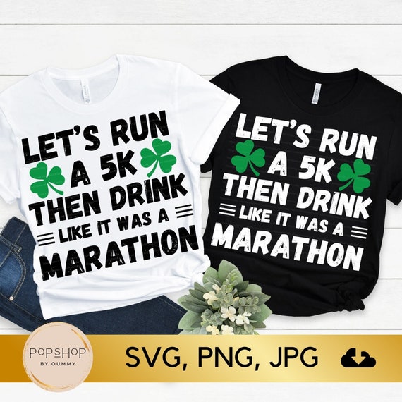 St Patricks Day Let's Run A 5k Then Drink Like Marathon T-Shirt St Patricks Day Let's Run A 5k Then Drink Like Marathon T-Shirt