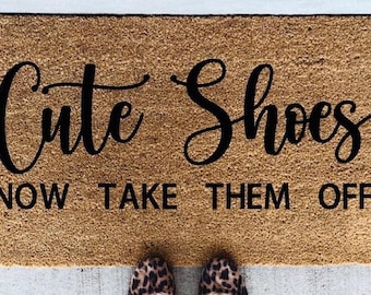 Cute Shoes Now Take Them Off Doormat, funny doormat, doormat funny, doormat cute, cute shoes take them off doormat, doormat outdoor, mat