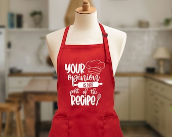 Funny Cooking Apron: Your Opinion is Not Part of the Recipe Gift