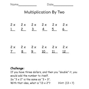 May include: A white worksheet titled "Multiplication By Two" with multiplication problems. The worksheet includes a challenge question about doubling numbers. There are spaces for a name and date at the top.
