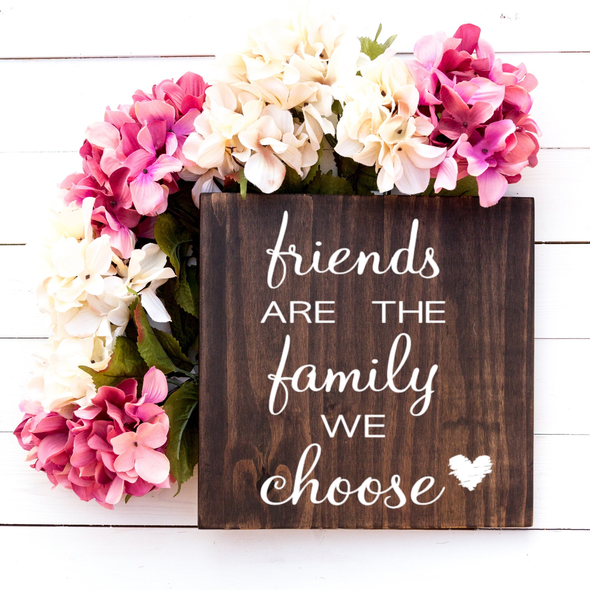 Friends Are the Family We Choose Wood Friend Sign Sign For Etsy