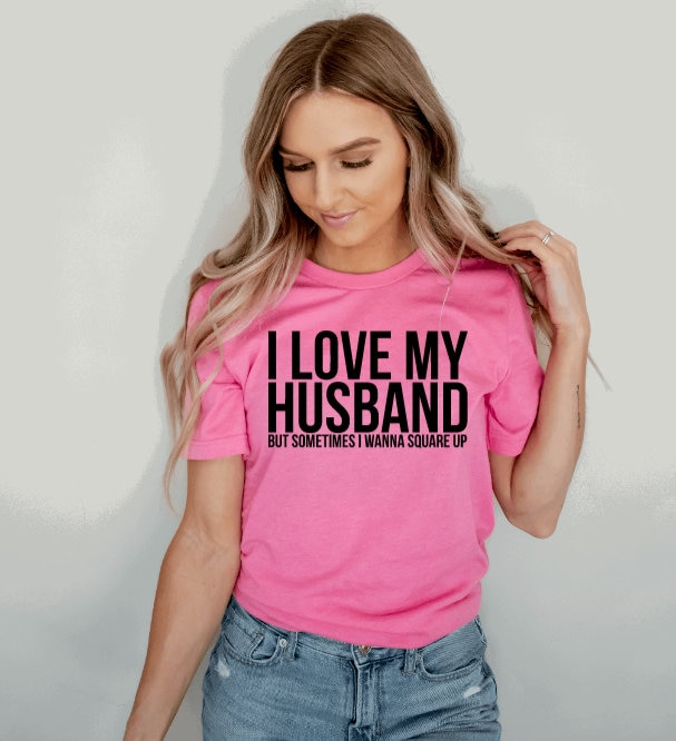 I love my husband, but sometimes I want to square up