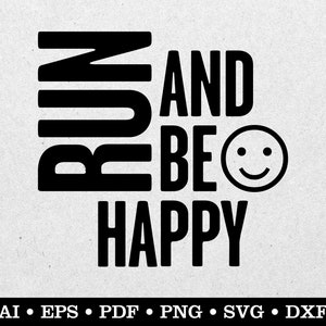 Run And Be Happy, Run svg, Running svg, Runner svg, ai eps pdf svg png dxf