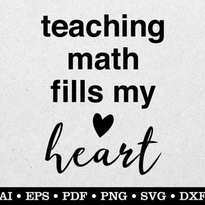 May include: Black and white text graphic that reads "teaching math fills my heart" with a black heart symbol in the middle of the text.