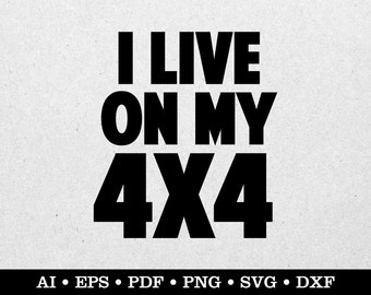 I Live On My 4x4, Overlanding svg, Overlander svg, Camping svg, Off Road svg, Back Country svg, ai eps pdf svg png dxf