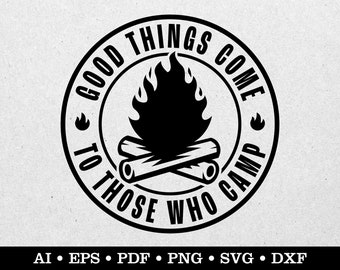May include: Black and white illustration of a campfire with the text "Good things come to those who camp".