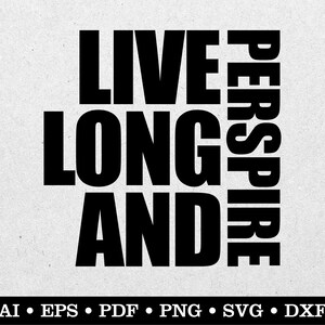 Live Long And Perspire, Run svg, Running svg, Runner svg, ai eps pdf svg png dxf