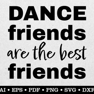 Dance Friends Are The Best Friends, Dance svg, Dancer svg, Dancing svg, ai eps pdf svg png dxf