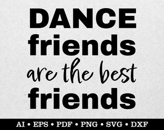 Dance Friends Are The Best Friends, Dance svg, Dancer svg, Dancing svg, ai eps pdf svg png dxf