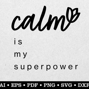 Calm Is My Superpower, Yoga svg, Namaste svg, Meditation svg, Spiritual svg, ai eps pdf svg png dxf