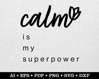 Calm Is My Superpower, Yoga svg, Namaste svg, Meditation svg, Spiritual svg, ai eps pdf svg png dxf