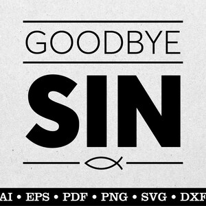 Goodbye Sin, Christian Quote svg, Religious svg, Faith svg, Jesus svg, Inspirational svg, ai eps pdf svg png dxf