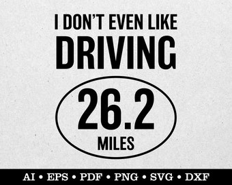 Puede incluir: Diseño gráfico en blanco y negro con el texto "I don't even like driving 26.2 miles".
