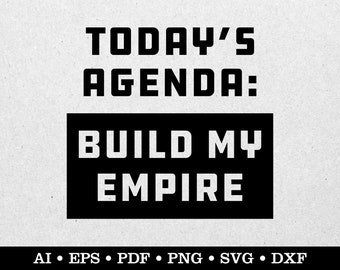 Today's Agenda: Build My Empire, Entrepreneur svg, Girl Boss svg, Small Business svg, ai eps pdf svg png dxf