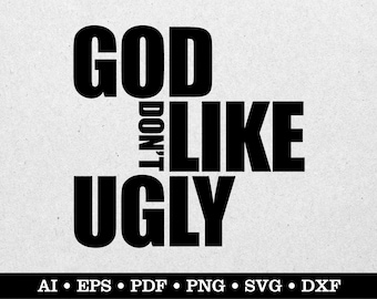 God Don't Like Ugly, Southern Quote svg, Southern Saying svg, Southern Quote svg, ai eps pdf svg png dxf