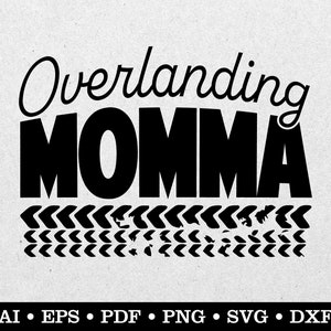 May include: Black and white graphic design with the text "Overlanding Momma" and a tire tread pattern underneath. The design is suitable for use as a cut file for crafting projects.