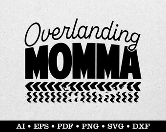 Overlanding Momma, Overland svg, Camping svg, Travel svg, Outdoors svg, ai eps pdf svg png dxf