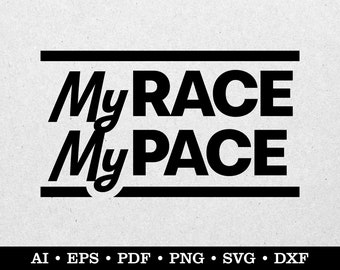 My Race My Pace, Run svg, Running svg, Runner svg, ai eps pdf svg png dxf