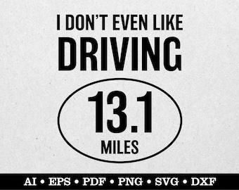 Puede incluir: Diseño gráfico en blanco y negro con el texto "I don't even like driving 13.1 miles".