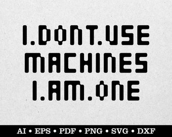 No uso máquinas I Am One, Fitness svg, Workout svg, Exercise svg, ai eps pdf svg png dxf